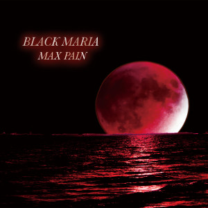 Album MAX PAIN (First Generation ver.) oleh Black Maria