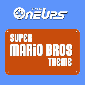 ดาวน์โหลดและฟังเพลง Super Mario Bros. Theme พร้อมเนื้อเพลงจาก The OneUps