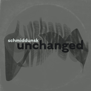 Listen to Unchanged song with lyrics from Schmiddunsk