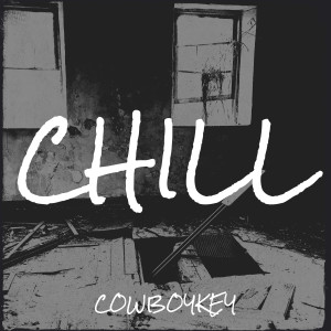 收听Cowboykey的Chill (Explicit)歌词歌曲