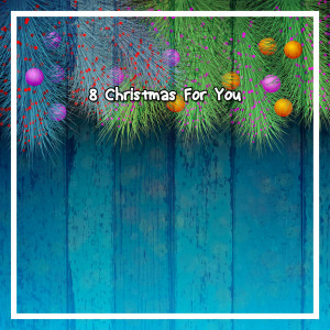 Christmas Songs的专辑8 Christmas For You