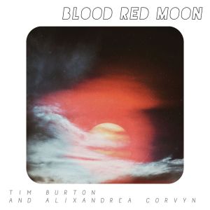 อัลบัม Blood Red Moon - Tim Barton and Alixandrea Corvyn ศิลปิน Tim Barton