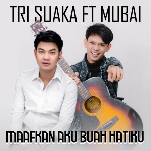 Album MAAFKAN AKU BUAH HATIKU oleh Tri Suaka