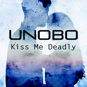 ดาวน์โหลดและฟังเพลง Kiss Me Deadly (Dance Radio Mix) พร้อมเนื้อเพลงจาก Unobo