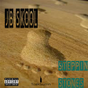 Listen to Steppin Stones (Explicit) song with lyrics from JB Skool