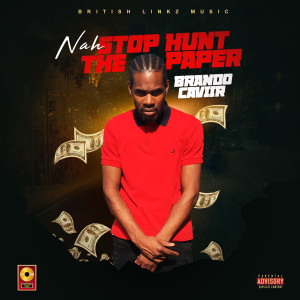 收聽Brando Caviir的Nah Stop Hunt The Paper (Explicit)歌詞歌曲