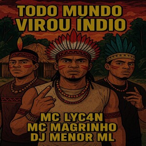 TODO MUNDO VIROU ÍNDIO (Explicit) dari DJ MENOR ML