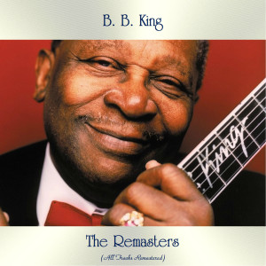 B. B. King的專輯The Remasters (All Tracks Remastered)