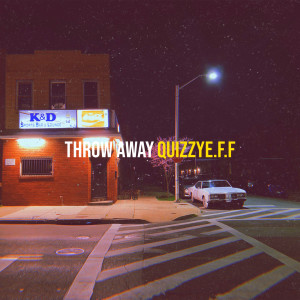 Album Throw Away (Explicit) from QuizzyE.F.F
