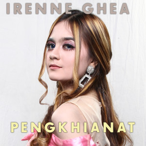 Dengarkan Pengkhianat lagu dari Irenne Ghea dengan lirik