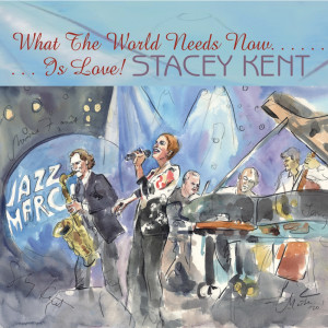 ดาวน์โหลดและฟังเพลง What the World Needs Now Is Love พร้อมเนื้อเพลงจาก Stacey Kent