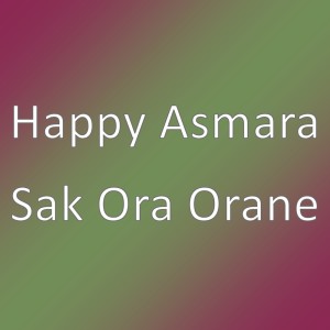 ดาวน์โหลดและฟังเพลง Sak Ora Orane พร้อมเนื้อเพลงจาก Happy Asmara