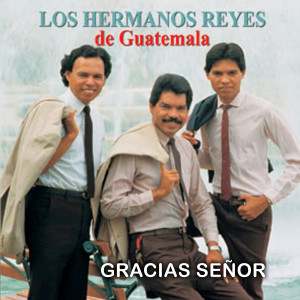 Los Hermanos Reyes的專輯Gracias Señor
