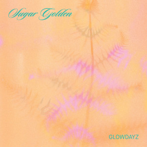 ดาวน์โหลดและฟังเพลง Sugar Golden พร้อมเนื้อเพลงจาก glowdayz
