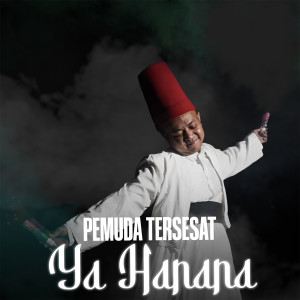 收聽Pemuda Tersesat的Ya Hanana歌詞歌曲
