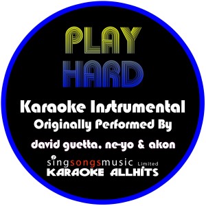 ดาวน์โหลดและฟังเพลง Play Hard (Originally Performed By David Guetta, Neyo & Akon) [Instrumental Version] (Instrumental Version) พร้อมเนื้อเพลงจาก Karaoke All Hits