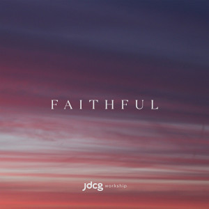 Listen to Faithful song with lyrics from JDCG Workship