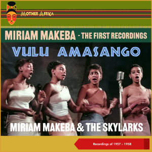 อัลบัม Vulu Amasango (The First Recordings of 1957 - 1958) ศิลปิน Miriam Makeba & The Skylarks