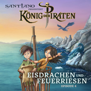 Maranatha! Music的專輯Santiano präsentiert König der Piraten - Eisdrachen und Feuerriesen (Episode 4)