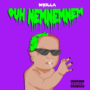 收聽wkilla的Ouh Nemnemnem歌詞歌曲