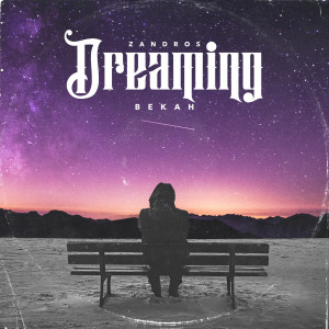 Listen to Dreaming song with lyrics from Zandros