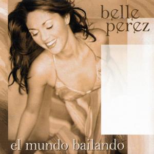 收听Belle Perez的El Mundo Bailando (Radio Edit)歌词歌曲