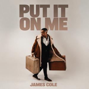 收聽James Cole的Put It On Me歌詞歌曲