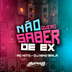 Album Não Quero Saber de Ex (Explicit) oleh MC Nito