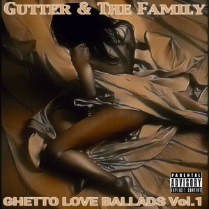Gutter的專輯Ghetto Love Ballads Vol. 1 (Explicit)