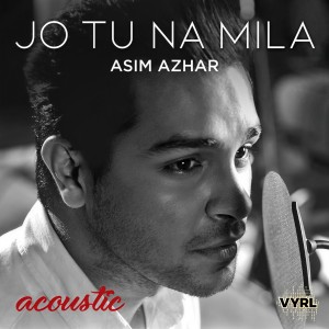 收聽Asim Azhar的Jo Tu Na Mila (Acoustic)歌詞歌曲