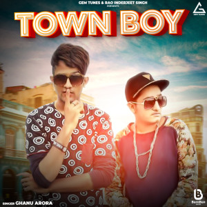 收聽Ghanu Arora的Town Boy歌詞歌曲