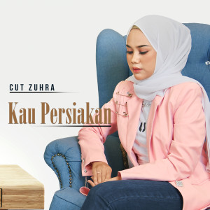 Listen to Kau Persiakan song with lyrics from Cut Zuhra