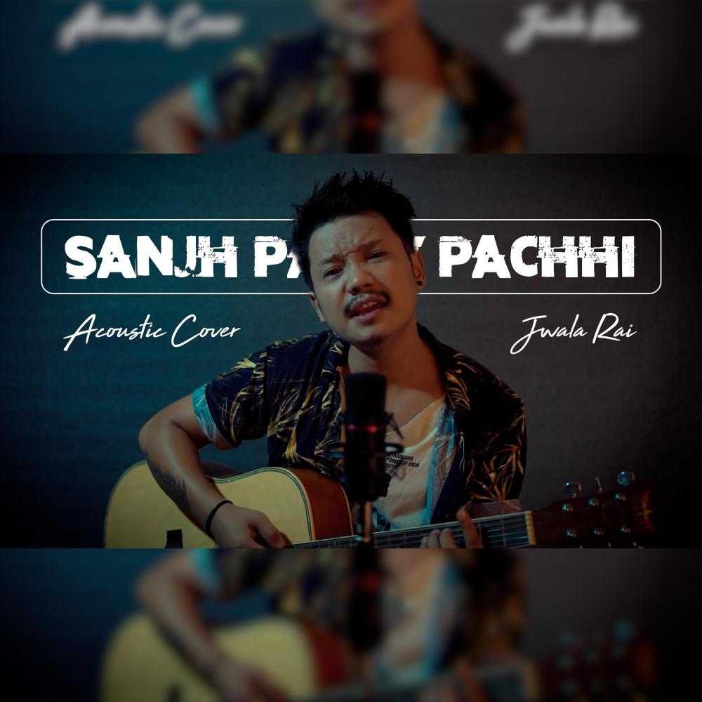 Sanjh Pare Pachhi (feat. Jwala Rai)