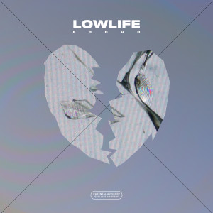 收聽Lowlife的Error (Explicit)歌詞歌曲