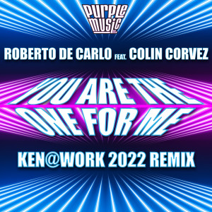 Roberto De Carlo的专辑You Are The One For Me (Ken@Work 2022 Remix)