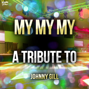 My My My: A Tribute to Johnny Gill