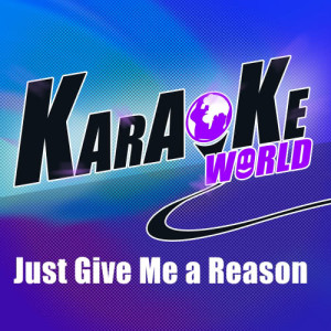收聽Karaoke的Just Give Me a Reason (Originally Performed by Pink) (Originally Performed by Pink/Karaoke Version)歌詞歌曲