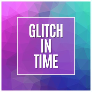 Glitch in Time