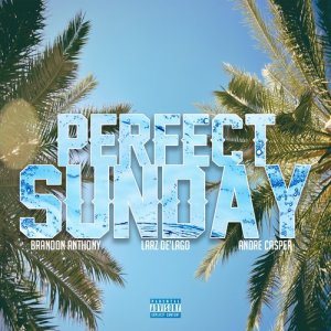 收聽Brandon Anthony的Perfect Sunday (Explicit)歌詞歌曲