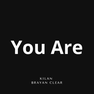 收聽Kilan的You are (feat. Brayan Clear) (Explicit)歌詞歌曲