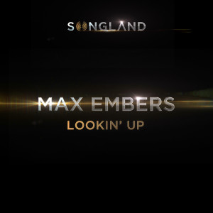ดาวน์โหลดและฟังเพลง Lookin' Up (From "Songland") พร้อมเนื้อเพลงจาก Max Embers