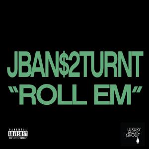 Jban$2Turnt的專輯Roll Em (feat. Asian Doll) (Explicit)