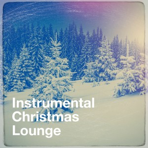 Instrumental Music Songs的專輯Instrumental Christmas Lounge