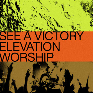 收聽Elevation Worship的See A Victory歌詞歌曲