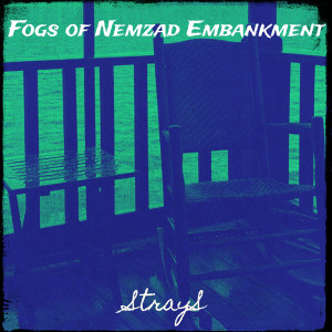 Fogs of Nemzad Embankment dari Strays
