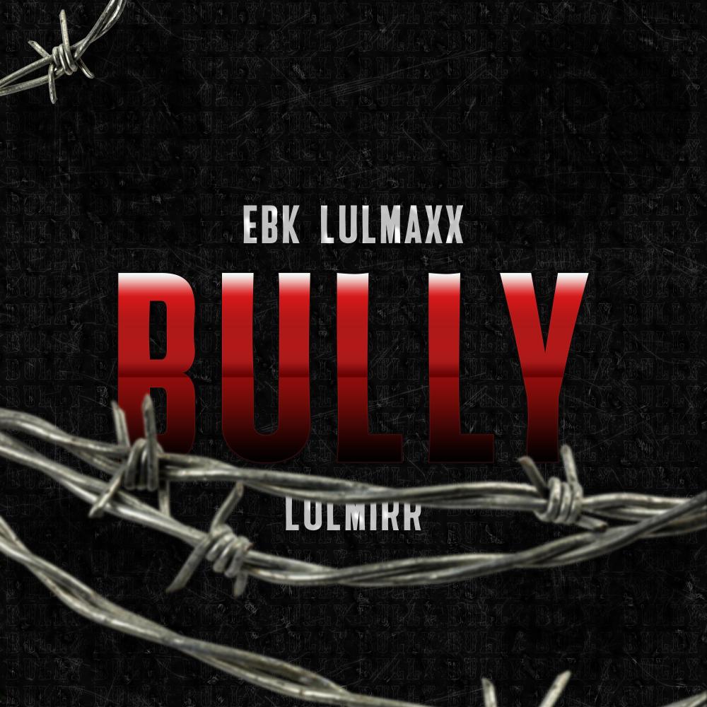 Bully (feat. LulMirr) (Explicit)