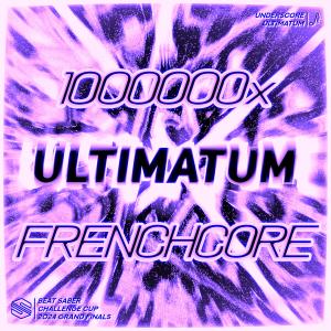 Underscore的專輯ULTIMATUM (1,000,000x FRENCHCORE VIP)