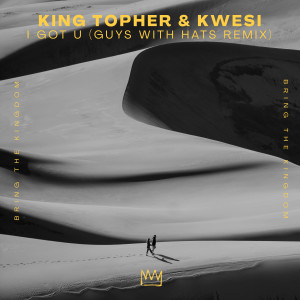 King Topher的專輯I Got U (Guys With Hats Remix)