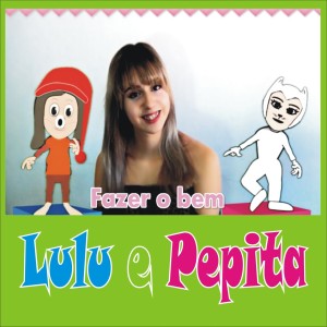 收聽Lulu e Pepita的Fazer o Bem歌詞歌曲