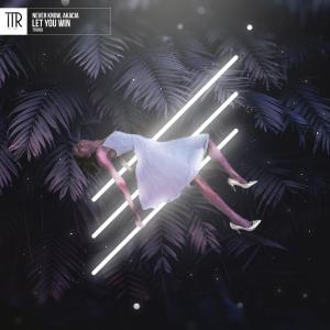 收听Never Know的Let You Win歌词歌曲